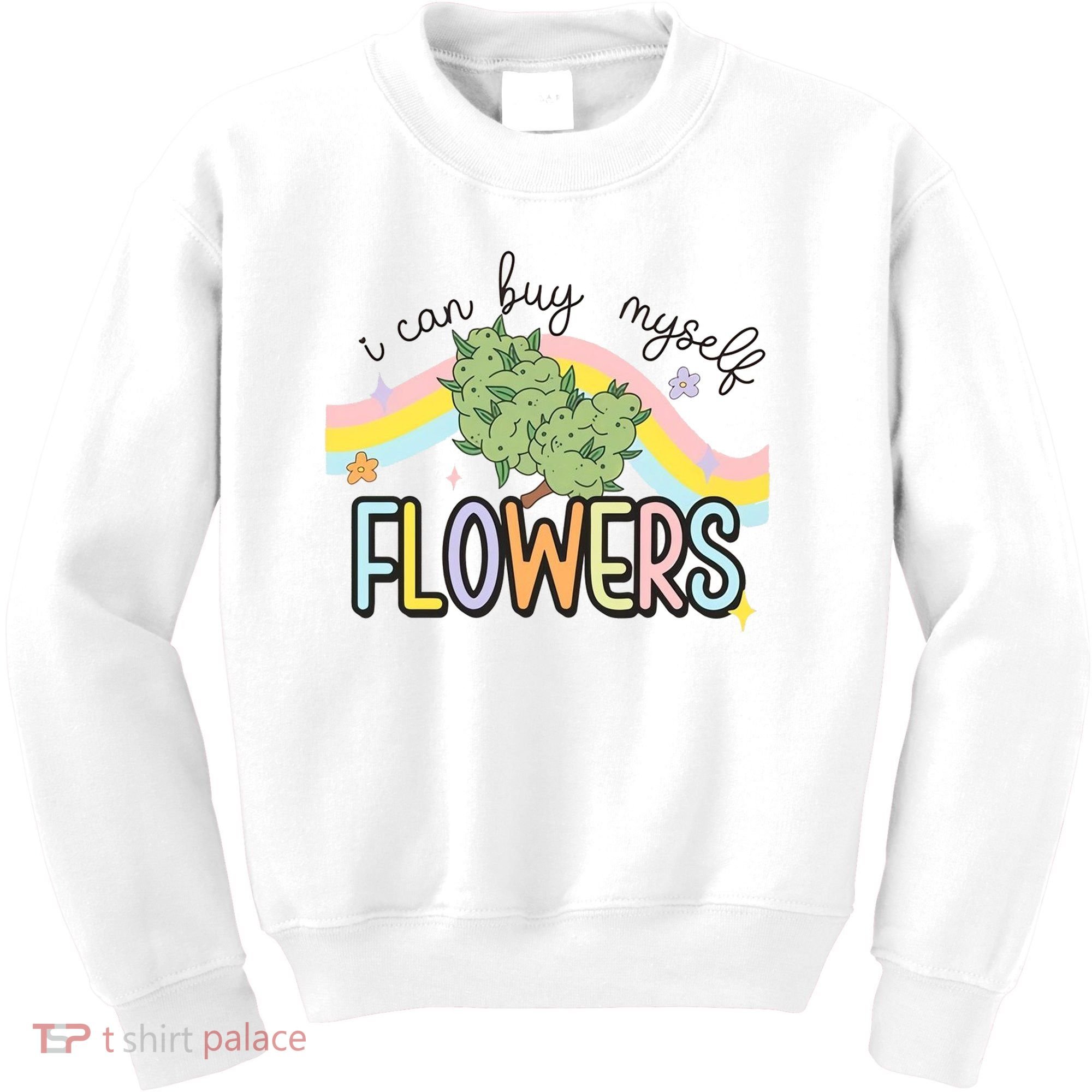 I Can Buy Myself Flowers Funny Stoner Happy 420 Days Cannabis Kids Sweatshirt