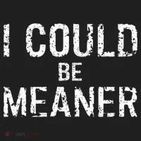 I Could Be Meaner  Women's Sweatshirt thumb 2