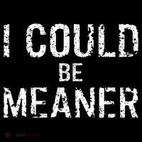 I Could Be Meaner  Long Sleeve Shirt thumb 2