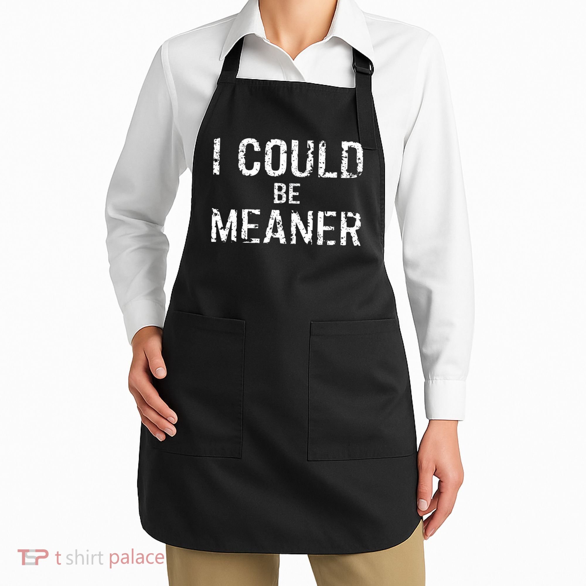I Could Be Meaner  Apron
