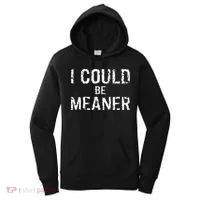 I Could Be Meaner  Women's Hoodie thumb 0