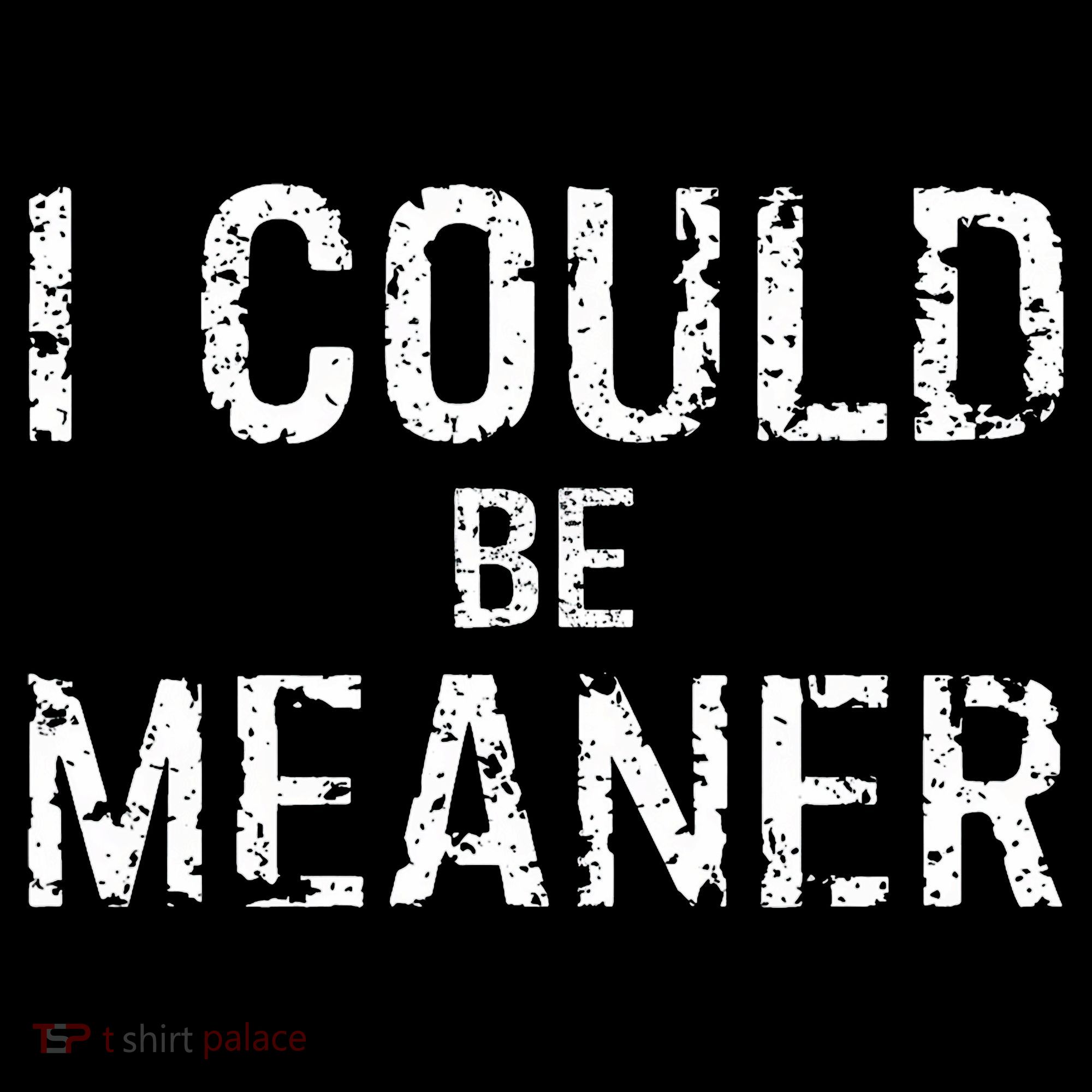 I Could Be Meaner  Women's Hoodie