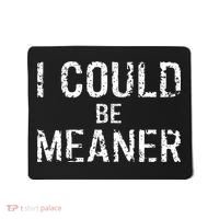I Could Be Meaner  Mousepad thumb 0