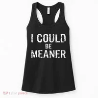 I Could Be Meaner  Women's Tank Top thumb 0