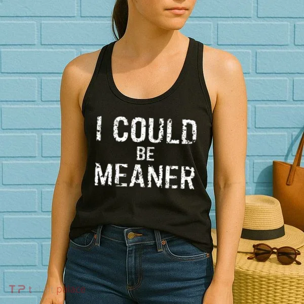 I Could Be Meaner  Women's Tank Top