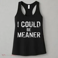 I Could Be Meaner  Women's Tank Top thumb 3