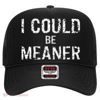 I Could Be Meaner  Hat thumb 0