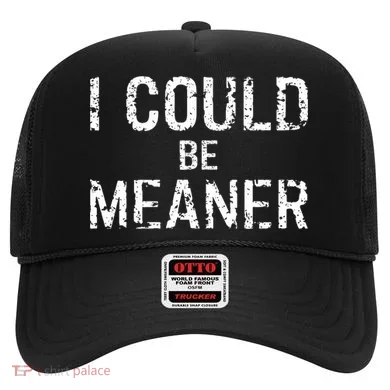 I Could Be Meaner  Hat