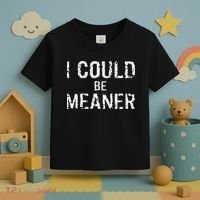 I Could Be Meaner  Toddler T-Shirt thumb 3