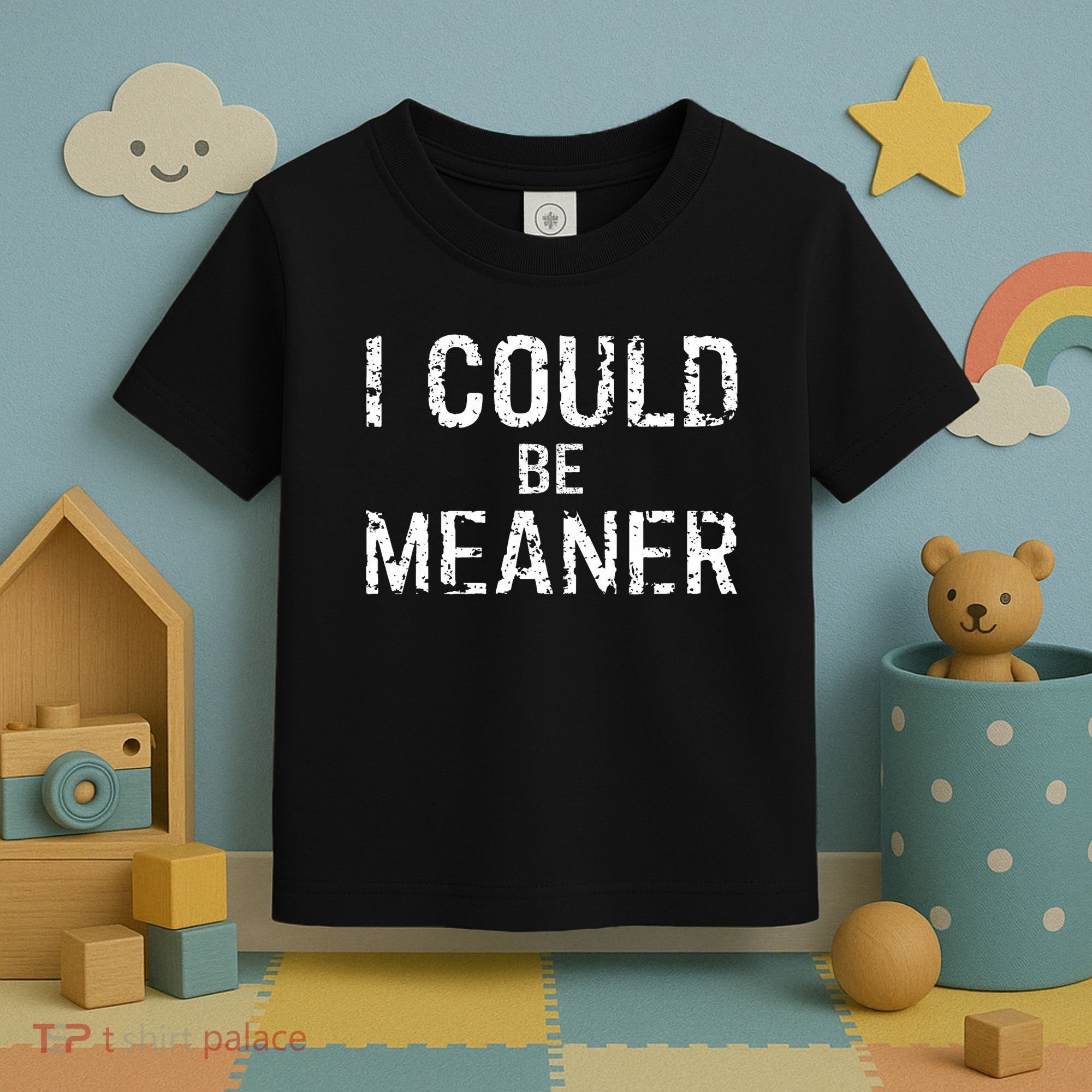 I Could Be Meaner  Toddler T-Shirt