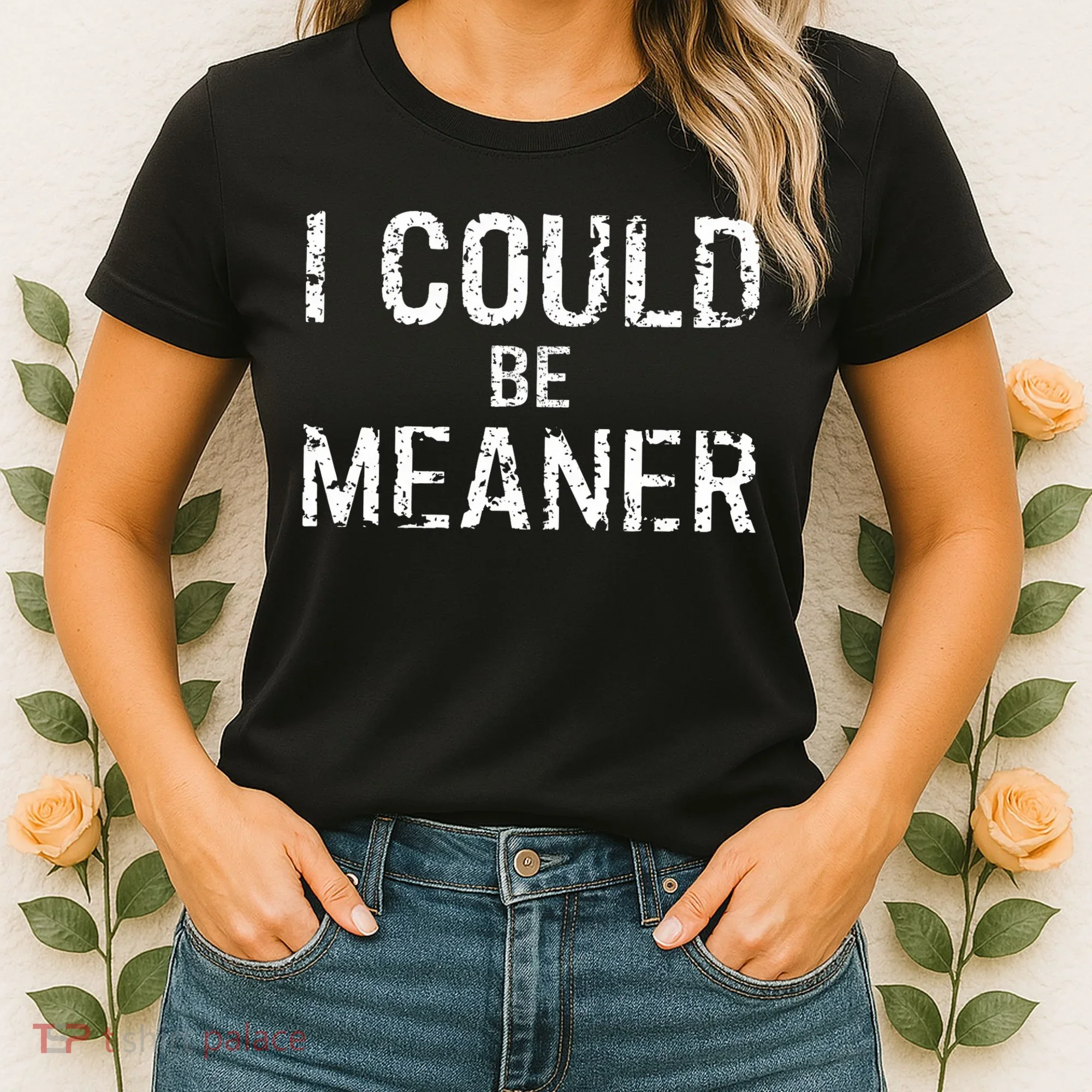 I Could Be Meaner  Women's T-Shirt