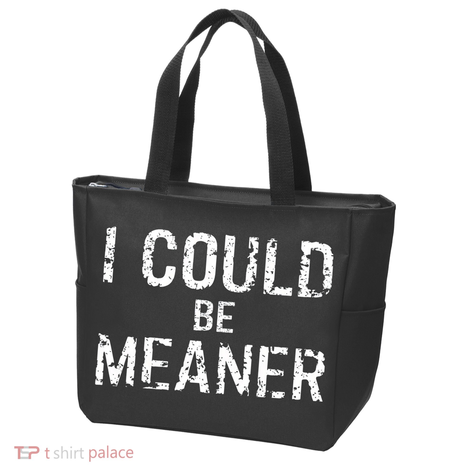 I Could Be Meaner  Tote Bag