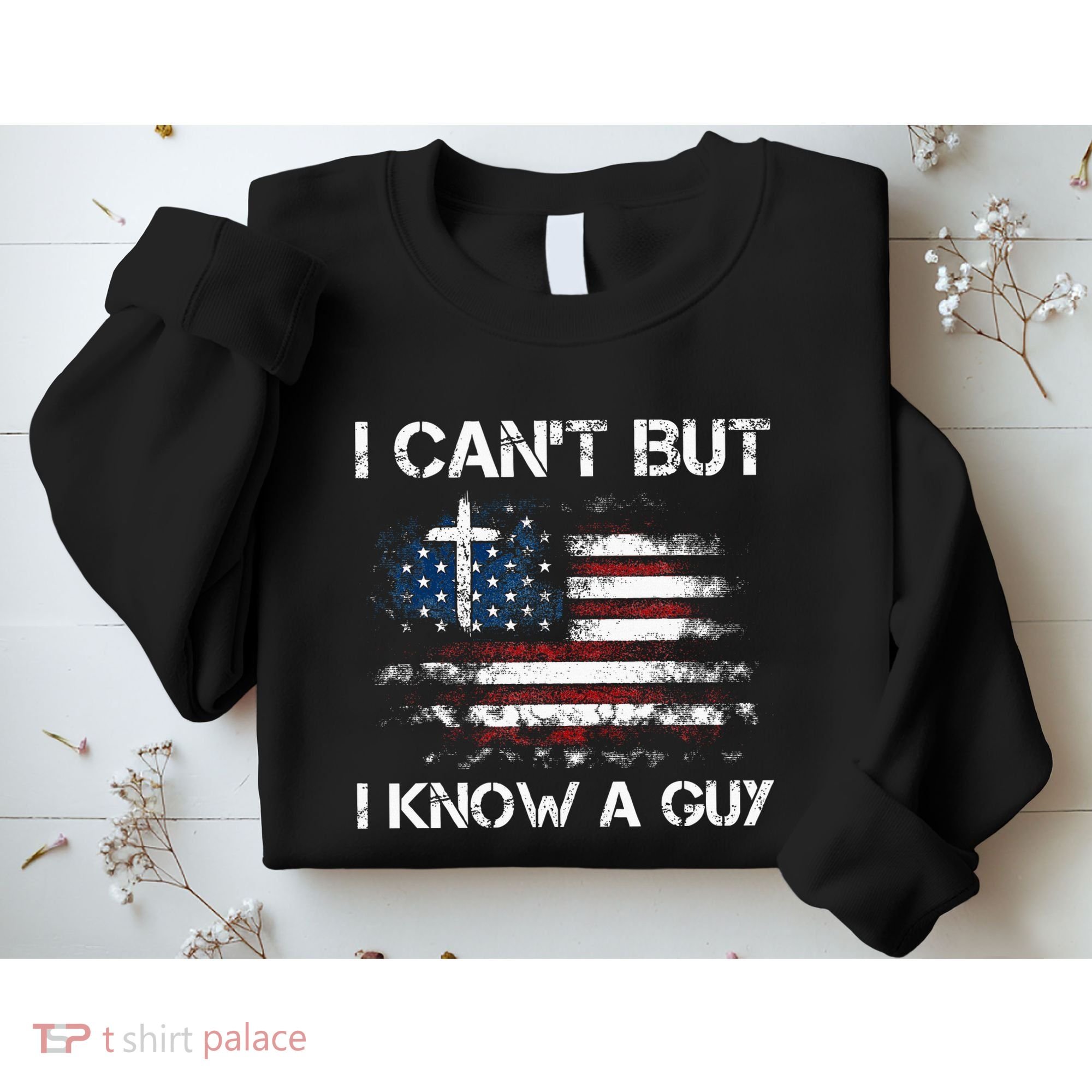 I CanT But I Know A Guy Jesus Cross Christian Believer Sweatshirt