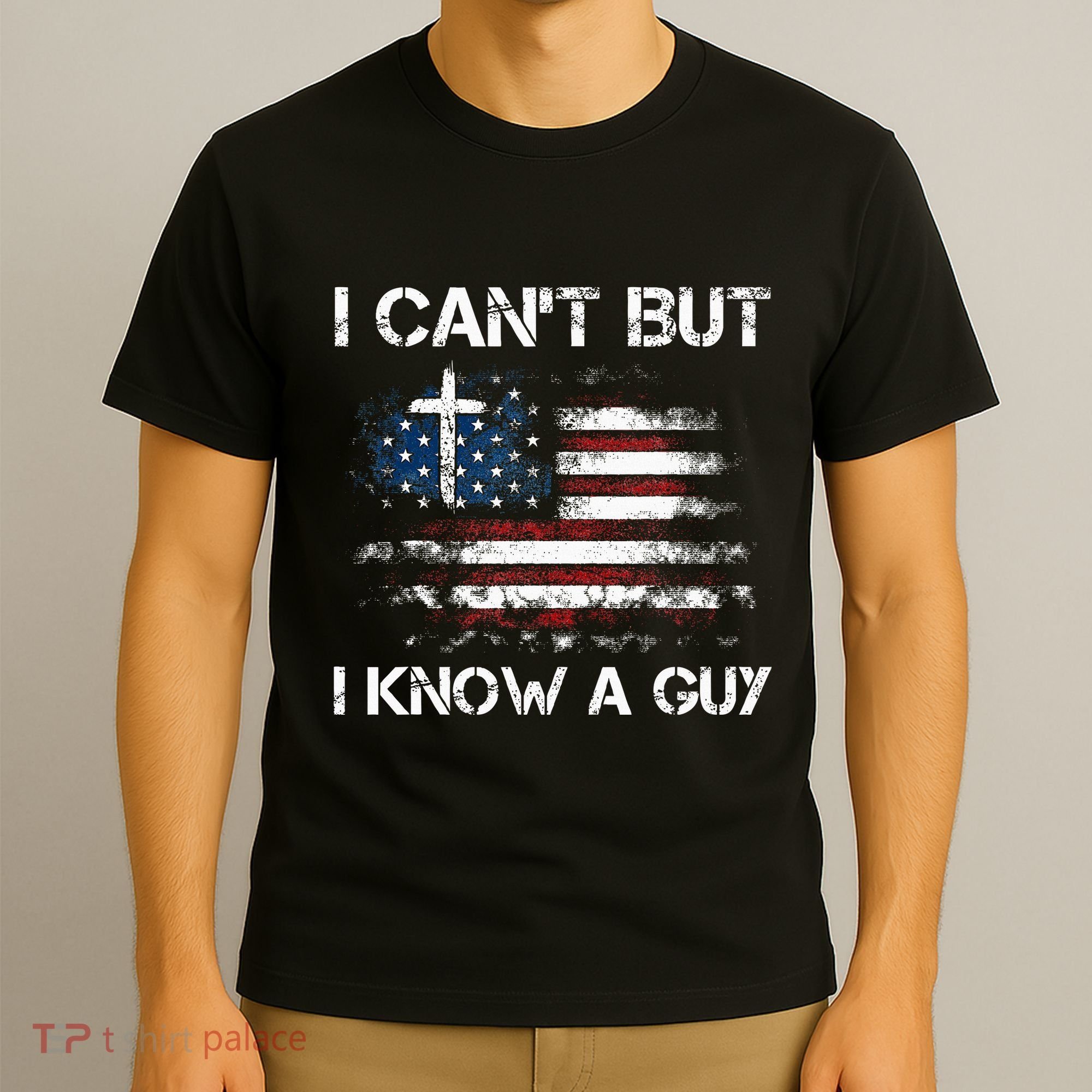 I CanT But I Know A Guy Jesus Cross Christian Believer T-Shirt