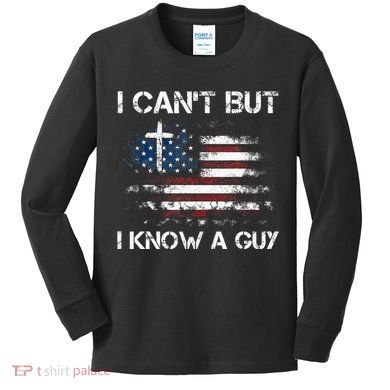 I CanT But I Know A Guy Jesus Cross Christian Believer Kids Long Sleeve Shirt