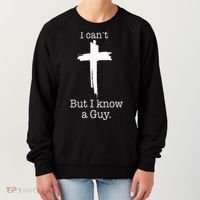 I CanT But I Know A Guy Jesus Cross Funny Christian Women's Sweatshirt thumb 0
