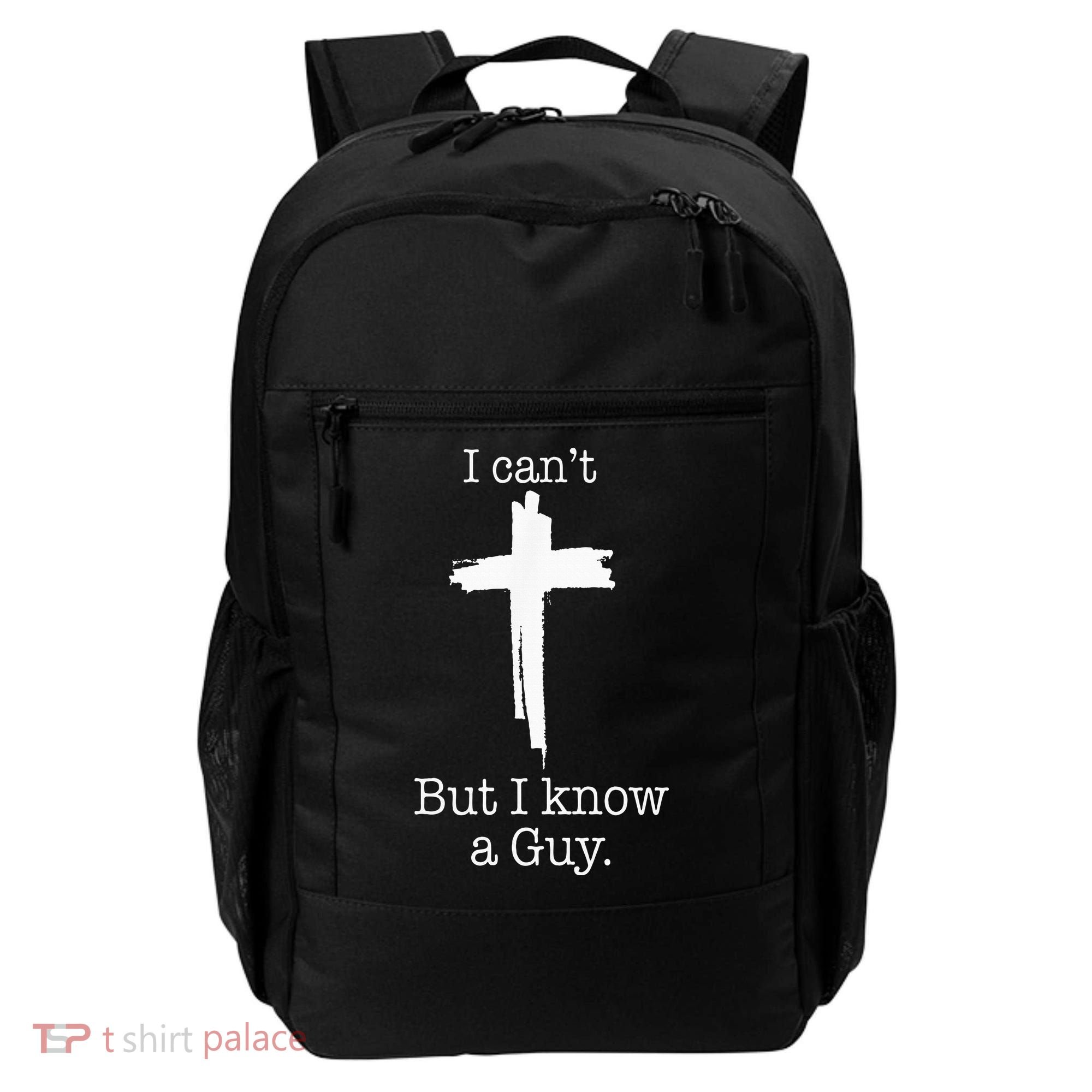 I CanT But I Know A Guy Jesus Cross Funny Christian Backpack