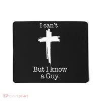 I CanT But I Know A Guy Jesus Cross Funny Christian Mousepad thumb 0