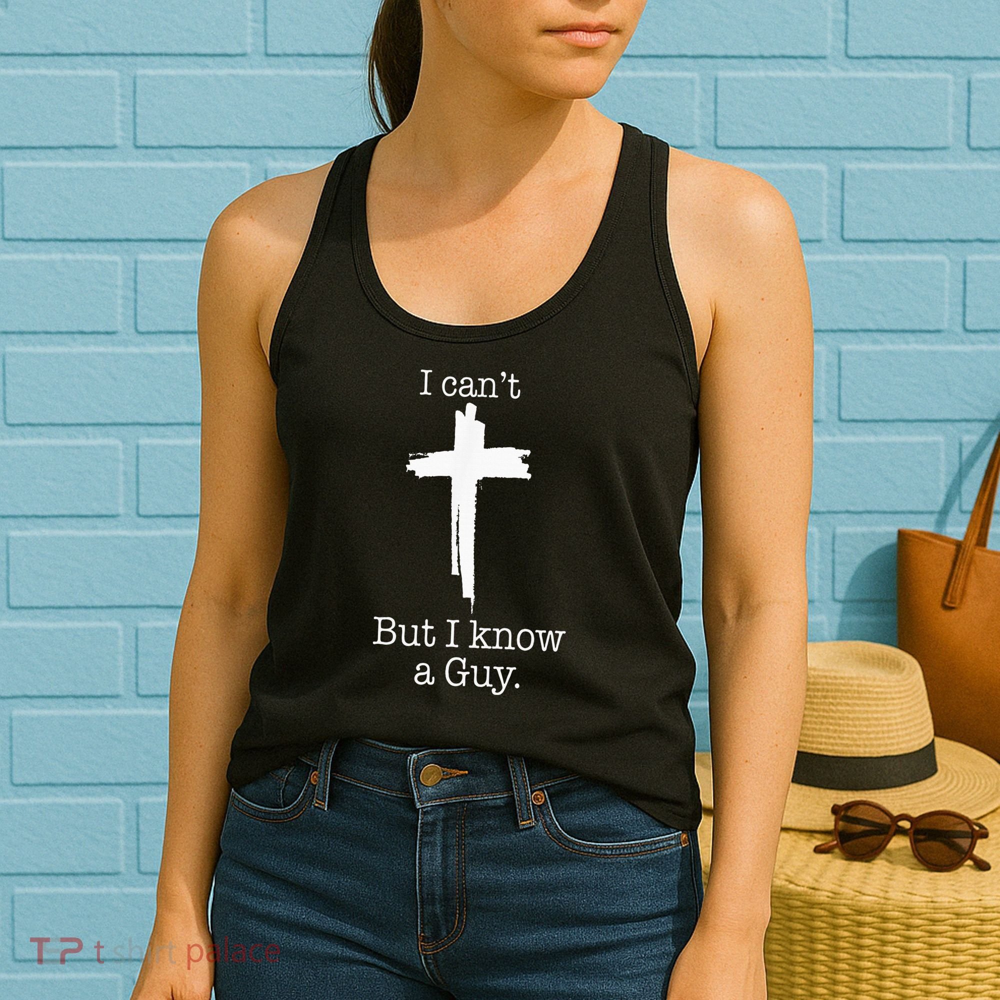 I CanT But I Know A Guy Jesus Cross Funny Christian Women's Tank Top