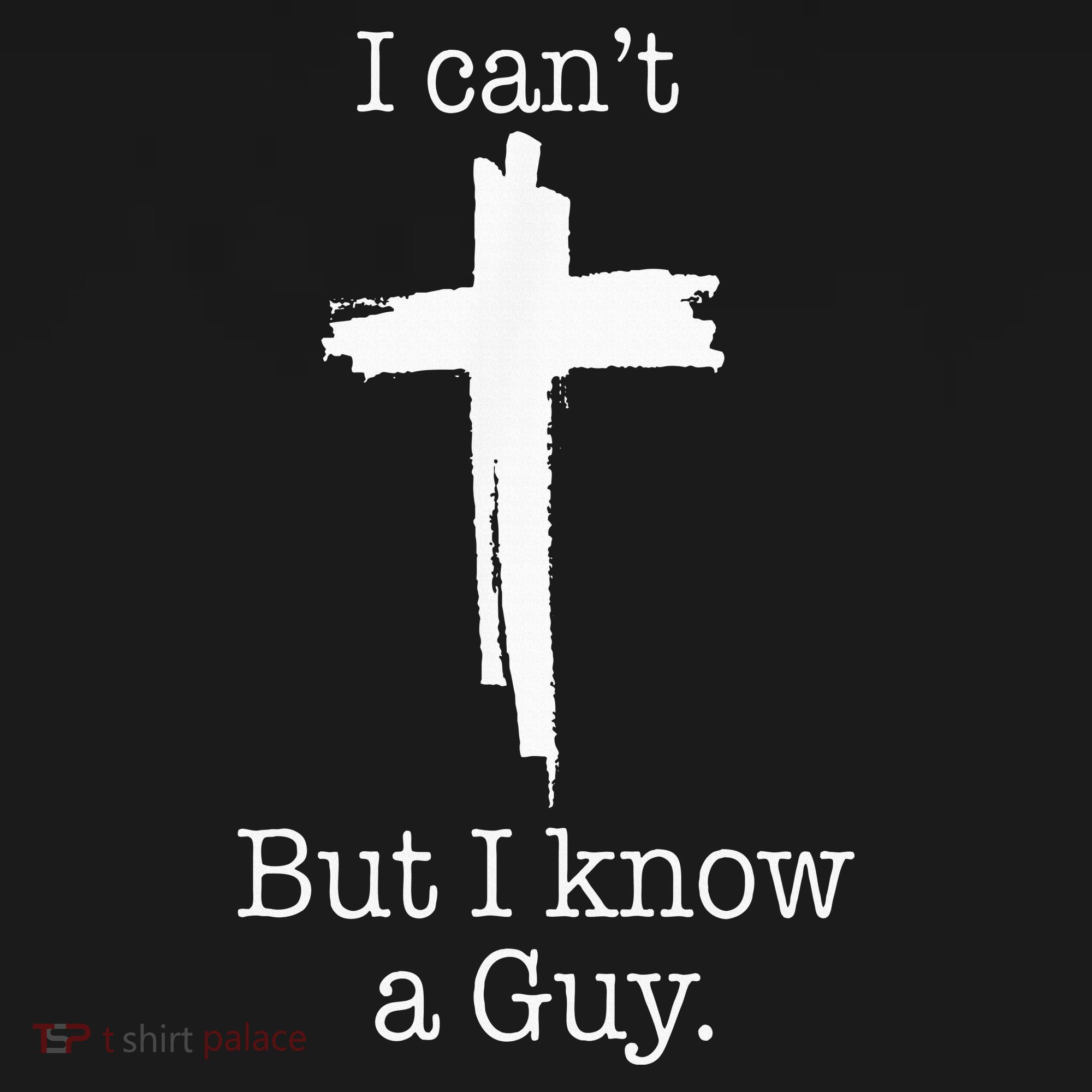 I CanT But I Know A Guy Jesus Cross Funny Christian Women's Tank Top