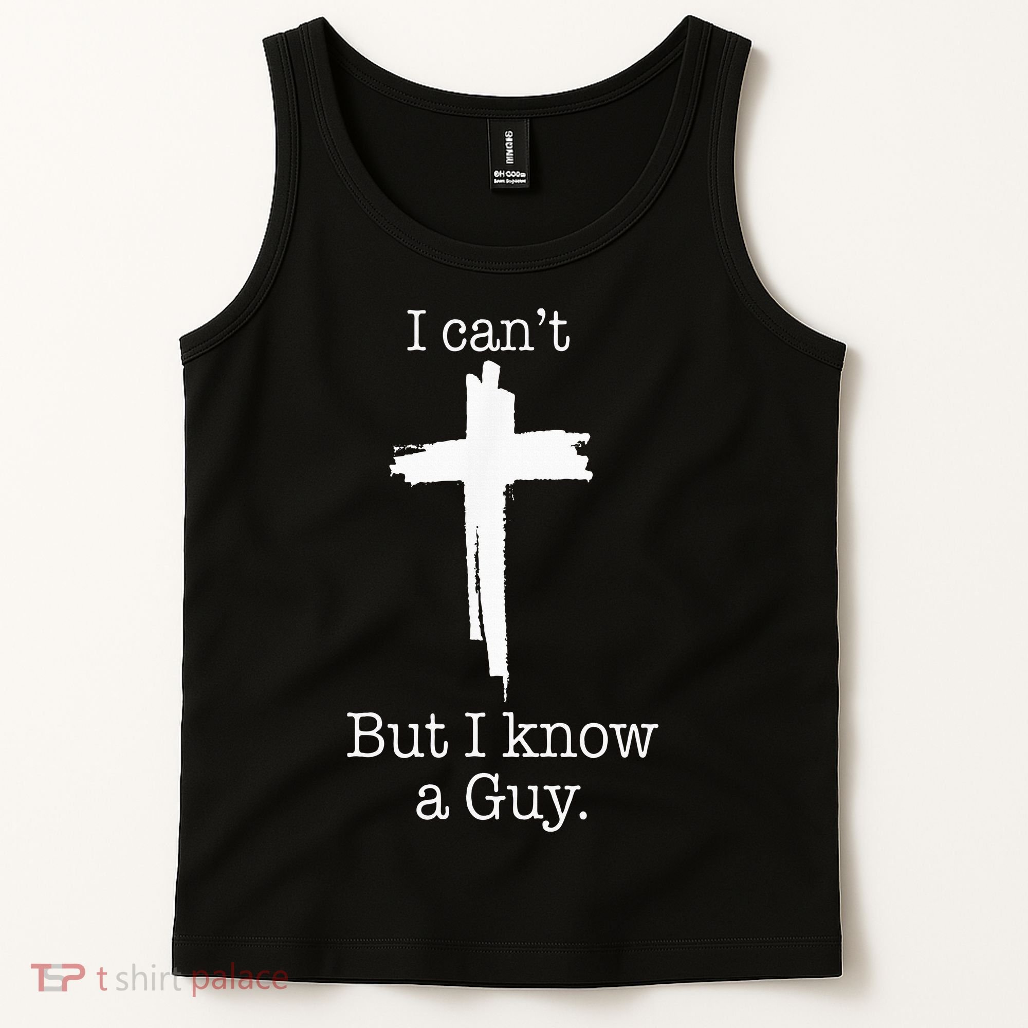 I CanT But I Know A Guy Jesus Cross Funny Christian Tank Top