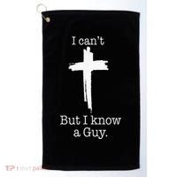 I CanT But I Know A Guy Jesus Cross Funny Christian Golf Towel thumb 0