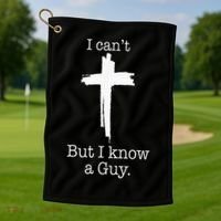 I CanT But I Know A Guy Jesus Cross Funny Christian Golf Towel thumb 1