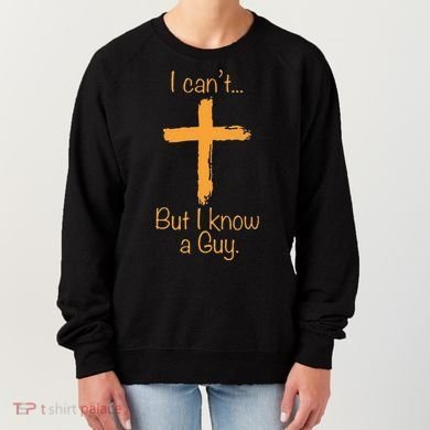 I CanT But I Know A Guy Christian Women's Sweatshirt