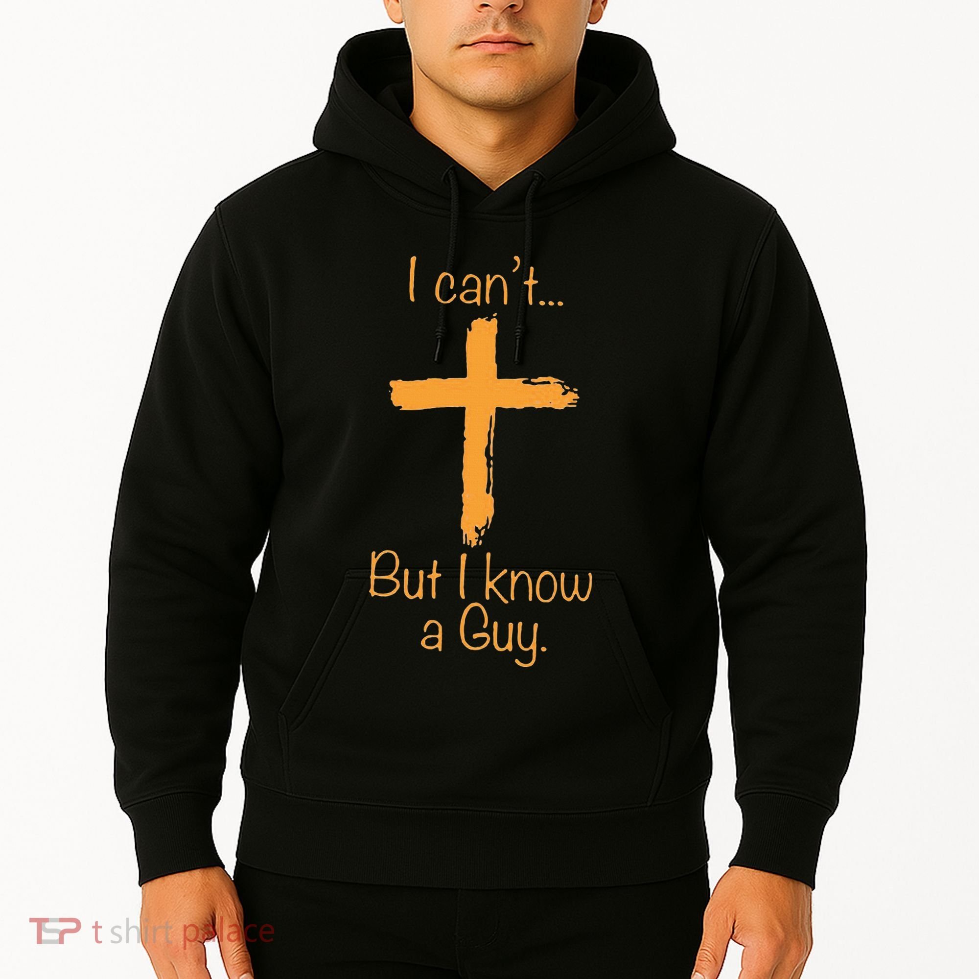 I CanT But I Know A Guy Christian Hoodie