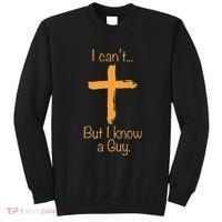I CanT But I Know A Guy Christian Sweatshirt thumb 0