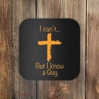 I CanT But I Know A Guy Christian Coaster thumb 0