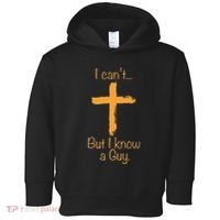 I CanT But I Know A Guy Christian Toddler Hoodie thumb 0