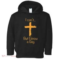 I CanT But I Know A Guy Christian Toddler Hoodie thumb 0