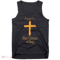 I CanT But I Know A Guy Christian Tank Top thumb 0