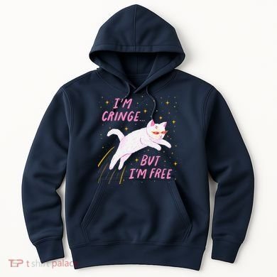 IM Cringe But IM Free Funny Hoodie