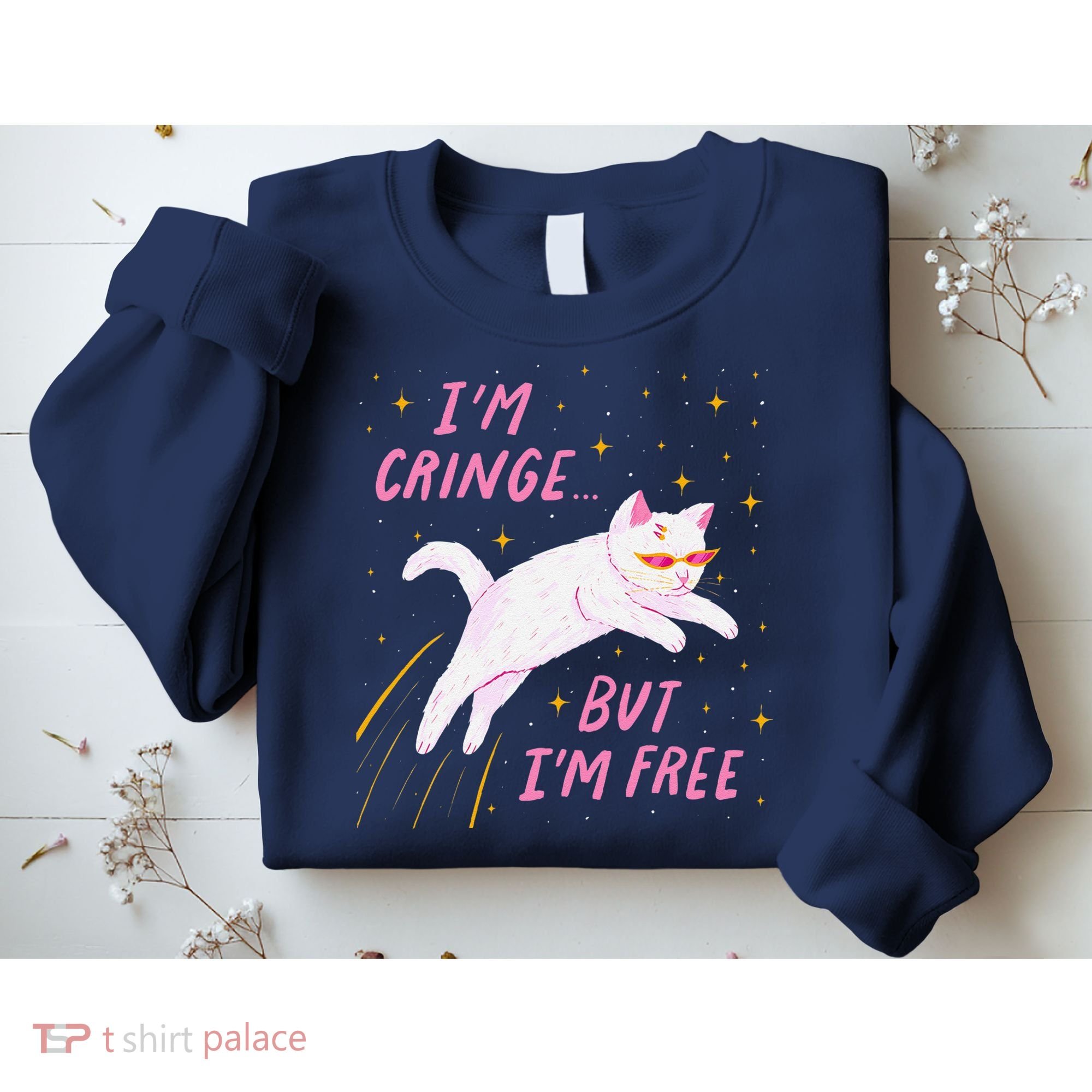 IM Cringe But IM Free Funny Sweatshirt