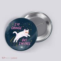 IM Cringe But IM Free Funny Button thumb 0