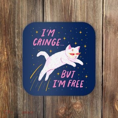 IM Cringe But IM Free Funny Coaster