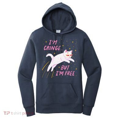 IM Cringe But IM Free Funny Women's Hoodie