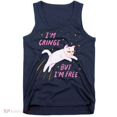 IM Cringe But IM Free Funny Tank Top