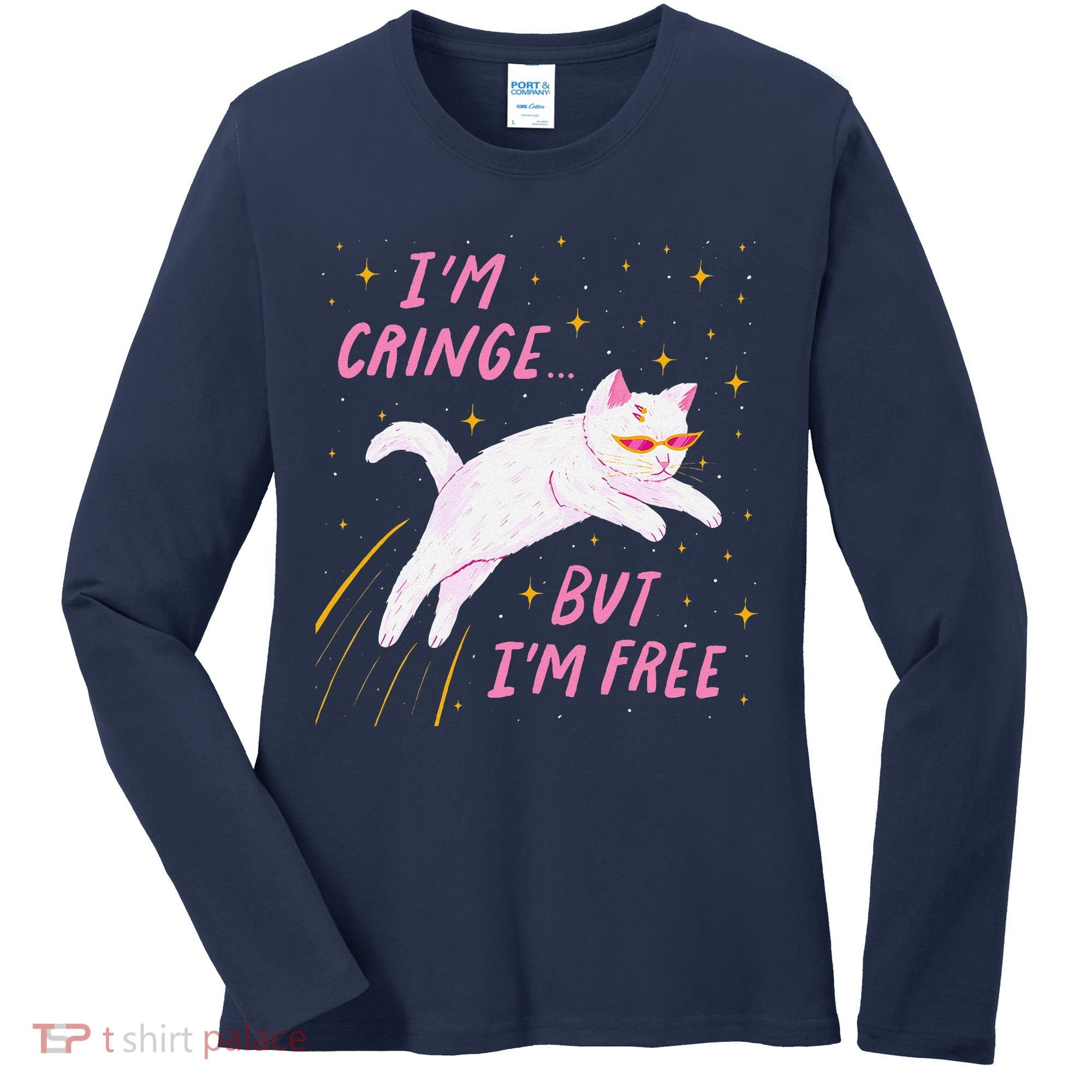 IM Cringe But IM Free Funny Women's Long Sleeve Shirt