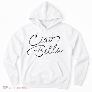 Italian Ciao Bella Hoodie