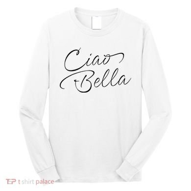 Italian Ciao Bella Long Sleeve Shirt