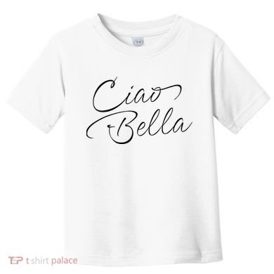 Italian Ciao Bella Toddler T-Shirt