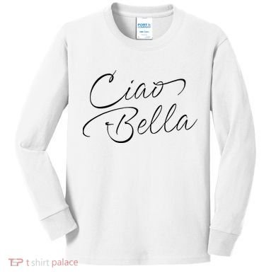 Italian Ciao Bella Kids Long Sleeve Shirt