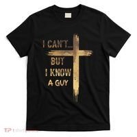 I CanT But I Know A Guy Jesus Cross Funny Christian T-Shirt thumb 0