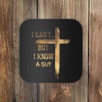 I CanT But I Know A Guy Jesus Cross Funny Christian Coaster thumb 0