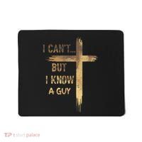 I CanT But I Know A Guy Jesus Cross Funny Christian Mousepad thumb 0