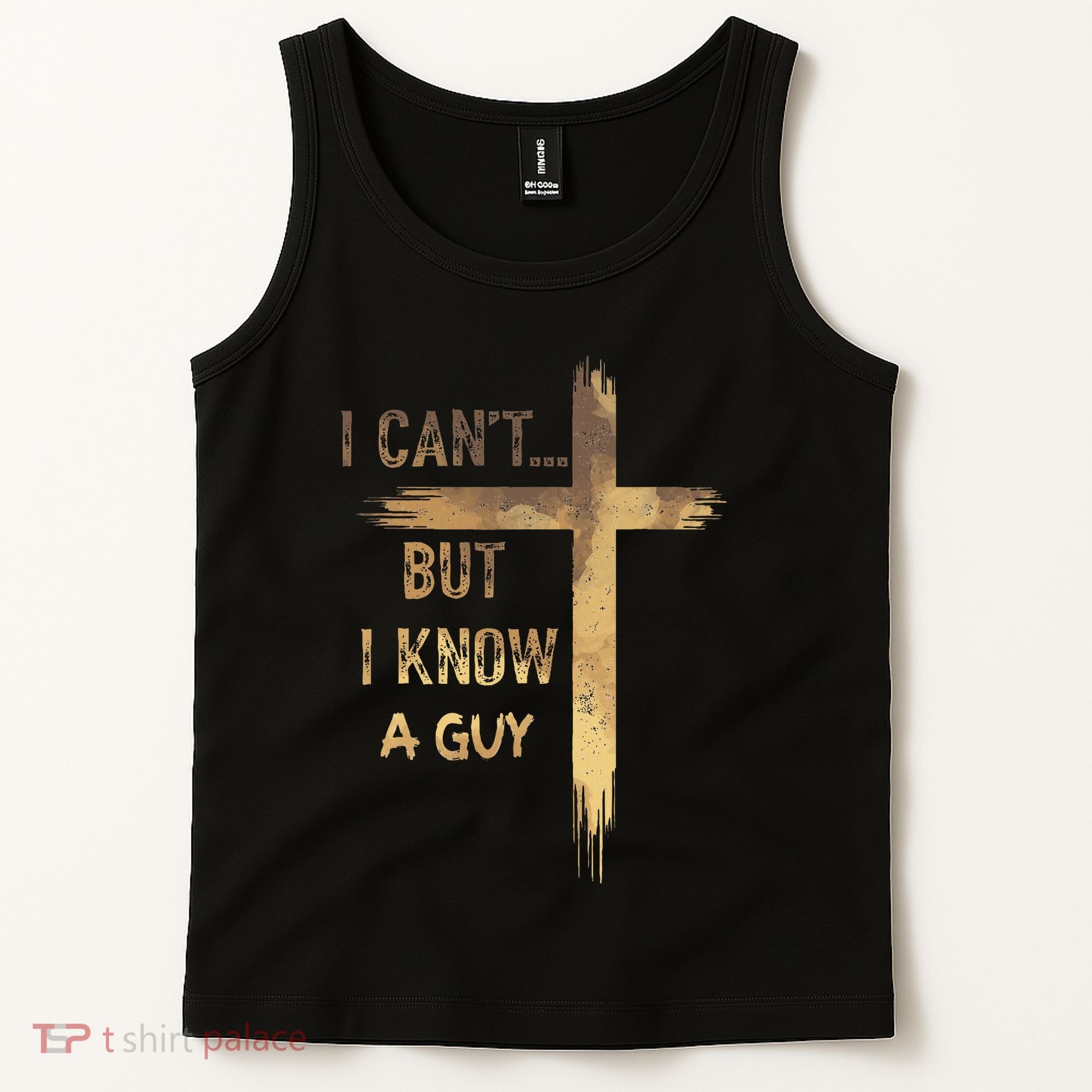 I CanT But I Know A Guy Jesus Cross Funny Christian Tank Top