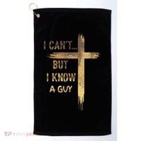 I CanT But I Know A Guy Jesus Cross Funny Christian Golf Towel thumb 0